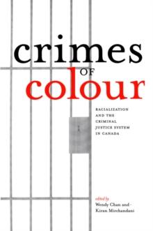 Crimes of Colour : Racialization and the Criminal Justice System in Canada