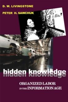 Hidden Knowledge : Organized Labour in the Information Age