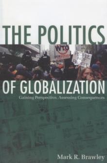 The Politics of Globalization : Gaining Perspective, Assessing Consequences