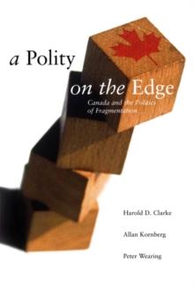 A Polity on the Edge : Canada and the Politics of Fragmentation