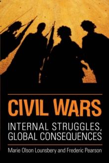 Civil Wars : Internal Struggles, Global Consequences