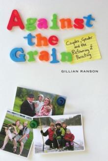 Against the Grain : Couples, Gender, and the Reframing of Parenting