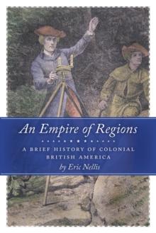 An Empire of Regions : A Brief History of Colonial British America