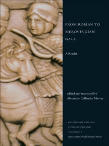 From Roman to Merovingian Gaul : A Reader