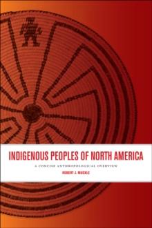 Indigenous Peoples of North America : A Concise Anthropological Overview