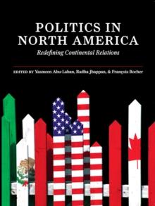 Politics in North America : Redefining Continental Relations