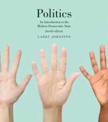 Politics (Canadian Edition) : An Introduction to the Modern Democratic State, Fourth Edition