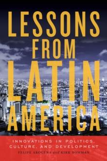 Lessons from Latin America : Innovations in Politics, Culture, and Development