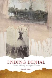 Ending Denial : Understanding Aboriginal Issues