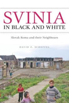 Svinia in Black and White : Slovak Roma and their Neighbours