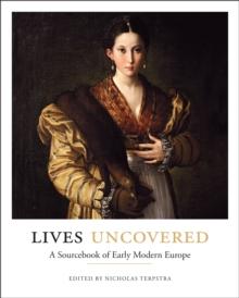 Lives Uncovered : A Sourcebook of Early Modern Europe