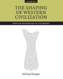 The Shaping of Western Civilization, Volume II : From the Reformation to the Present