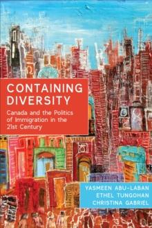 Containing Diversity : Canada and the Politics of Immigration in the 21st Century