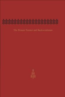 The Pioneer Farmer and Backwoodsman : Volume Two