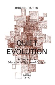 Quiet Evolution : A Study of the Educational System of Ontario