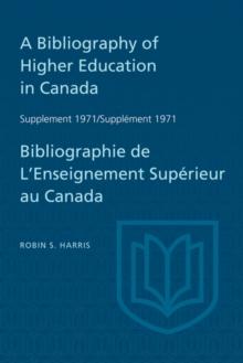 A Bibliography of Higher Education in Canada Supplement 1971 / Bibliographie de l'enseignement superieur au Canada Supplement 1971