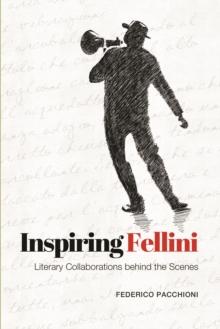 Inspiring Fellini : Literary Collaborations Behind the Scenes