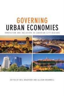 Governing Urban Economies : Innovation and Inclusion in Canadian City Regions