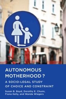 Autonomous Motherhood? : A Socio-Legal Study of Choice and Constraint