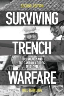 Surviving Trench Warfare : Technology and the Canadian Corps, 1914-1918, Second Edition