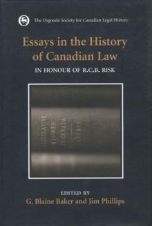 Essays in the History of Canadian Law, Volume VIII : In Honour of R.C.B. Risk