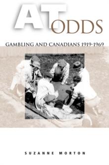 At Odds : Gambling and Canadians, 1919-1969