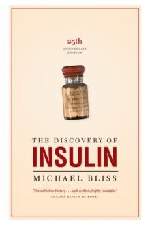 The Discovery of Insulin : The Twenty-fifth Anniversary Edition