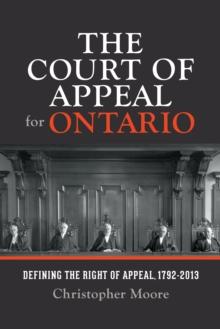 The Court of Appeal for Ontario : Defining the Right of Appeal in Canada, 1792-2013