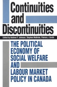 Continuities and Discontinuities : The Political Economy of Social Welfare and Labour Market Policy in Canada