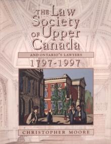 The Law Society of Upper Canada and Ontario's Lawyers, 1797-1997