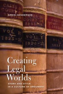 Creating Legal Worlds : Story and Style in a Culture of Argument