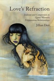 Love's Refraction : Jealousy and Compersion in Queer Women's Polyamorous Relationships