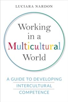 Working in a Multicultural World : A Guide to Developing Intercultural Competence