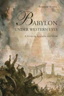 Babylon Under Western Eyes : A Study of Allusion and Myth