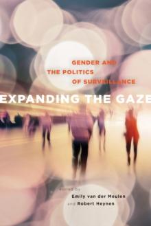 Expanding the Gaze : Gender and the Politics of Surveillance