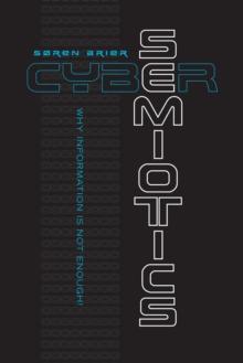 Cybersemiotics : Why Information Is Not Enough