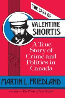 The Case of Valentine Shortis : A True Story of Crime and Politics in Canada