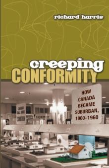 Creeping Conformity : How Canada Became Suburban, 1900-1960