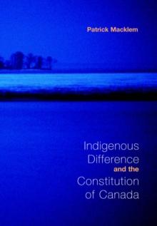 Indigenous Difference and the Constitution of Canada