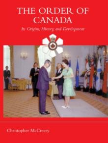 The Order of Canada : Its Origins, History, and Developments