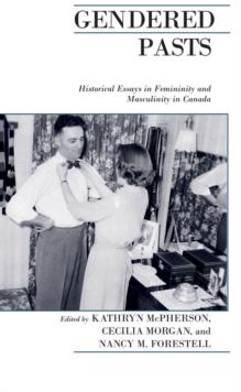 Gendered Pasts : Historical Essays in Femininity and Masculinity in Canada