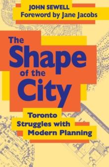 The Shape of the City : Toronto Struggles with Modern Planning