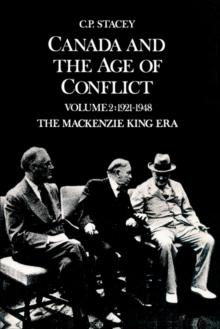 Canada and the Age of Conflict : Volume 2: 1921-1948, The Mackenzie King Era