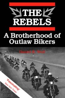 The Rebels : A Brotherhood of Outlaw Bikers