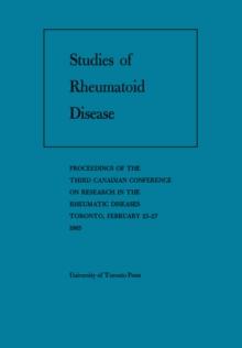 Studies of Rheumatoid Disease : Proceedings of the Third Conference on Research in the Rheumatic Diseases Toronto, February 25-27, 1965