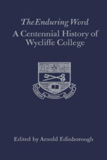 The Enduring Word : A Centennial History of Wycliffe College