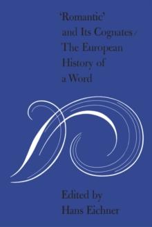 'Romantic' and Its Cognates : The European History of a Word