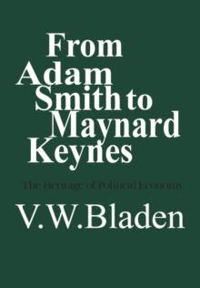 From Adam Smith to Maynard Keynes : The Heritage of Political Economy