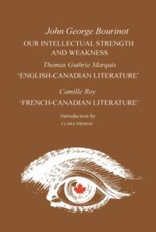 Our Intellectual Strength and Weakness : 'English-Canadian Literature' and 'French-Canadian Literature'