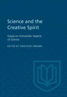 Science and the Creative Spirit : Essays on Humanistic Aspects of Science